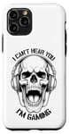iPhone 11 Pro I Can't Hear You I'm Gaming Funny Gamer Skull Headphones Case