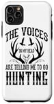 Coque pour iPhone 11 Pro Max Des voix dans ma tête me disent d'aller à la chasse - Funny Hunter