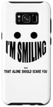 Galaxy S8+ I'm Smiling That Alone Should Scare You - Funny Halloween Case
