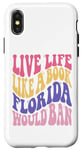 iPhone X/XS Live Life Like Book Florida World Ban Funny Quote Book Lover Case