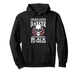 I'm So Goth Darker Than Black For a Gothic fan Pullover Hoodie