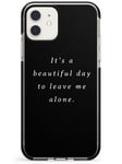 Leave Me Alone Black Impact Impact Phone Case for iPhone 11 | Protective Dual Layer Bumper TPU Silikon Cover Pattern Printed | Text Funny Sarcasm Humour Sarcastic