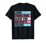 Leave Trans Kids Alone You Absolute Freaks LGBTQ Retro T-Shirt