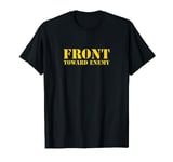 Front Toward Enemy T-Shirt