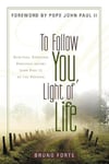 Wm B Eerdmans Pub Co Bruno Forte To Follow You, Light of Life: Spiritual Exercises Preached Before John Paul II at the Vatican (Italian Texts and Studies on Religion Society)