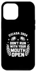 iPhone 12 Pro Max Cicadas 2024 Dont Run With Your Mouth Open Funny Cicada 2024 Case