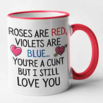 Funny Rude Valentines Poem Mug - Roses are Red You're A CUNT (red)