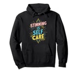 Stimming Is Self Care Self-Stimulation Behavioral Therapy Pullover Hoodie