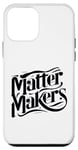 iPhone 12 mini Matter Makers - Making a Difference, One at a Time Case