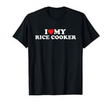 I Love My Rice Cooker T-Shirt
