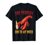 Lobster - The Perfect End To My Week - Lobster - Beer - Chef T-Shirt