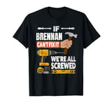 If Brennan custom name can't fix it we're all screwed T-Shirt