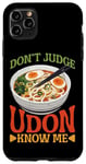 iPhone 11 Pro Max Don't Judge Udon Know Me ---- Case