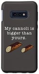 Coque pour Galaxy S10e Citation humoristique « My Cannoli is Bigger Than Yours »