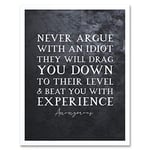 Artery8 Slate Inspiring Quote Never Argue with an Idiot Attributed to Mark Twain Art Print Framed Poster Wall Decor 12x16 inch