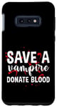 Coque pour Galaxy S10e Save A Vampire, Donate Blood ---