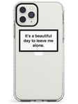 It's a beautiful day to leave me alone Impact Phone Case for iPhone 12 Pro Max TPU Protective Light Strong Cover with Warning Label Minimal Design Quote