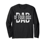 Dad of Four Kids Gifts Daddy of 4 Kids Father's Day Long Sleeve T-Shirt