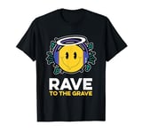 Old Skool Raver, Love Raving, Rave To The Grave T-Shirt