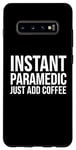 Coque pour Galaxy S10+ Paramédic Funny - Paramédic instantané juste ajouter du café