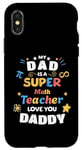 iPhone X/XS My Dad Is a Super Math Teacher Pi Infinity Dad Love You Case