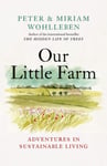 Miriam Wohlleben - Our Little Farm Adventures in Sustainable Living Bok