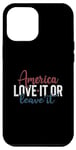 iPhone 12 Pro Max America Love It or Leave It Memorial Day Patriotic men women Case