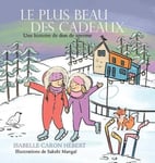 Tellwell Talent Caron Hébert, Isabelle Le plus Beau Des Cadeaux: Une histoire de don sperme