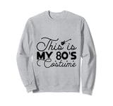this is my 80s costume shirt 80's 90's Party Sweatshirt