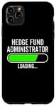 iPhone 11 Pro Max Hedge Fund Administrator Loading Graduation Graduate New Job Case