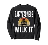 Dairy Farmers Milk It Funny Farmer Farming Retro Tractors Sweatshirt
