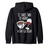Coffee Lover It Takes Two To Make A Day Go Right Wine Lover Zip Hoodie