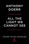 Anthony Doerr - All the Light We Cannot See A Novel Bok