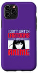 Coque pour iPhone 11 Pro I Don`t Watch Cartoon I Watch Anime