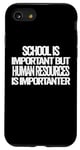 iPhone SE (2020) / 7 / 8 school is important but Human Resources is importanter Case