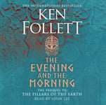 Ken Follett - The Evening and the Morning Prequel to Pillars of Earth, A Kingsbridge Novel Bok