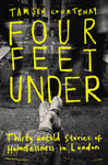 Tamsen Courtenay - Four Feet Under Untold stories of homelessness in London Bok