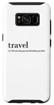Coque pour Galaxy S8 Traveler Funny - Voyagez, la seule chose que vous achetez