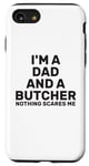 Coque pour iPhone SE (2020) / 7 / 8 Citation humoristique « I'm A Dad And A Butcher Nothing Scares Me »