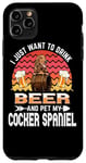 Coque pour iPhone 11 Pro Max I Just Want to Drink Beer & Pet My Cocker Spaniel Dog Lover