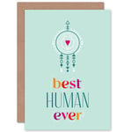 Best Human Ever Friendship Love Valentines Greetings Card Plus Envelope Blank inside