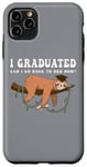 Coque pour iPhone 11 Pro Max Graduation Nap Sloth - I Graduated Can I Go Back To Bed Now