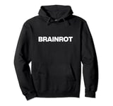Brainrot | A design that says Brain rot Pullover Hoodie
