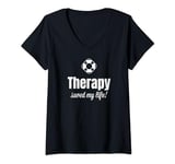 Womens Funny Self Care motivational Therapy Saved My Life V-Neck T-Shirt