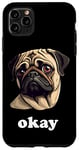 Coque pour iPhone 11 Pro Max Funny Sassy Carlin dit Okay Cute Pet Dog