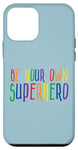 iPhone 12 mini Be Your Own Superhero, Hero, Colorful graphic Rainbow colors Case
