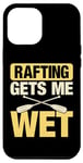 Coque pour iPhone 12 Pro Max Rafting Gets Me Wet Whitewater River Rafting Bateau Kaying