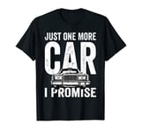 Just One More Car I Promise Cadeau amusant pour mécanicien T-Shirt