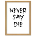 Exercise Motivation Never Say Die Inspirational Positive Gym Decor Workout Living Room Aesthetic Artwork Framed Wall Art Print A4