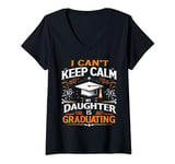 Womens Graduated Day, I Can't Keep Calm My Daughter Is Graduating V-Neck T-Shirt